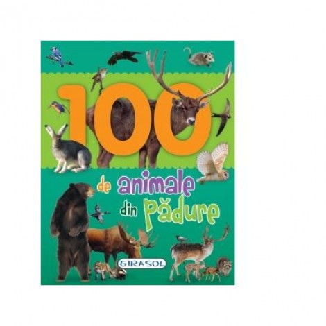 100 de animale din padure - Primele mele carti cu poze