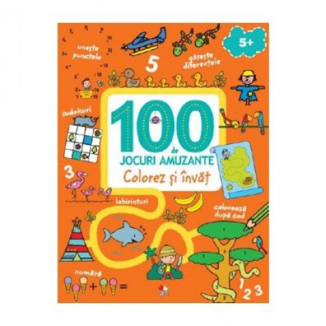 100 de jocuri amuzante. Colorez si invat