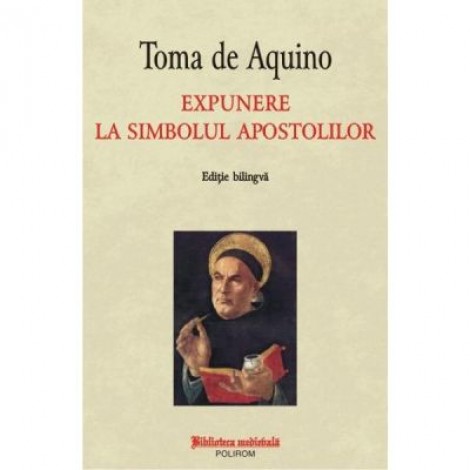 Expunere la simbolul apostolilor. Editie bilingva - Toma de Aquino