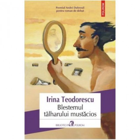 Blestemul talharului mustacios - Irina Teodorescu