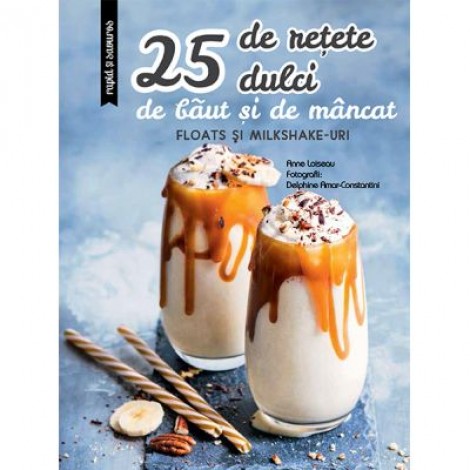 25 de retete dulci de baut si de mancat: Floats si Milkshake-uri - Larousse