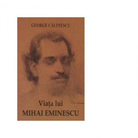 Viata lui Mihai Eminescu - George Calinescu