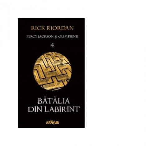 Percy Jackson si Olimpienii 4. Batalia din Labirint - Rick Riordan