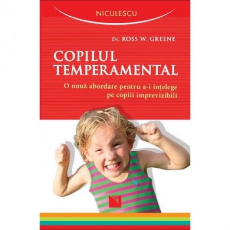 Copilul temperamental - Dr. Ross W. Greene