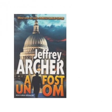 A fost un om - Jeffrey Archer