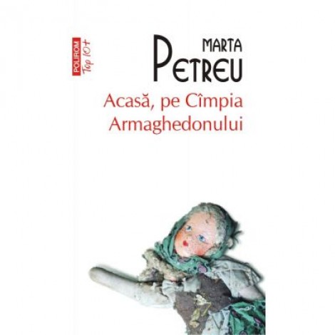 Acasa, pe Cimpia Armaghedonului - Marta Petreu