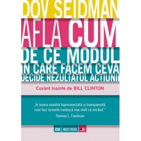 Afla cum. De ce modul in care facem ceva decide rezultatul actiunii - Dov Seidman