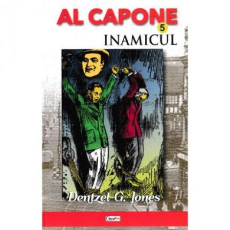 Al Capone vol. 5: Inamicul - Dentzel G. Jones