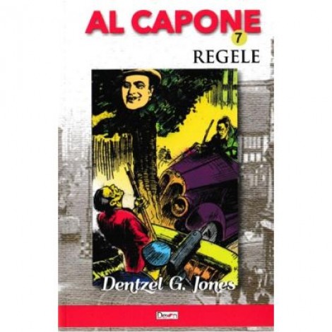 Al Capone vol. 7: Regele - Dentzel G. Jones