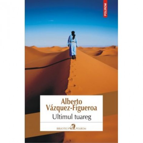 Ultimul tuareg - Alberto Vazquez-Figueroa