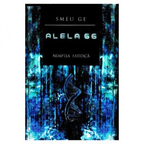 Alela 66 Vol. 1. Noaptea fatidica - Smeu Ge