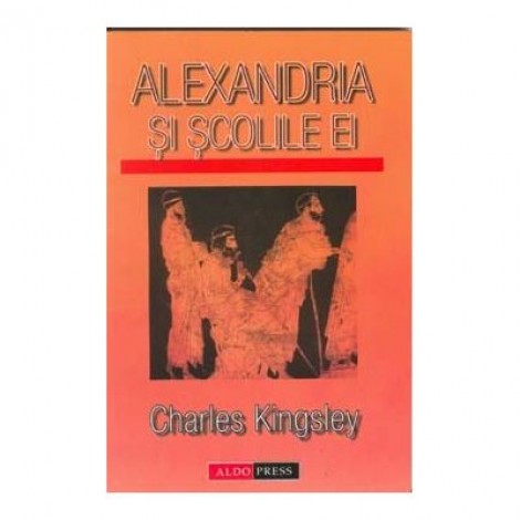 Alexandria si scolile ei - Charles Kingsley