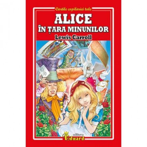 Alice in Tara Minunilor - Lewis Carroll