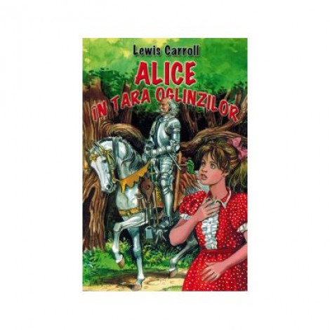 Alice in tara oglinzilor - Lewis Carrol