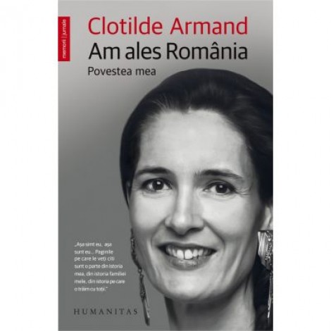 Am ales Romania. Povestea Mea - Clotilde Armand