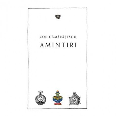 Amintiri. Colectia noblesse - Zoe Camarasescu