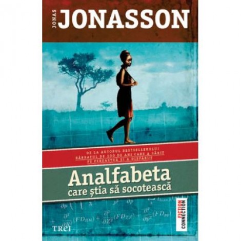 Analfabeta care stia sa socoteasca - Jonas Jonasson. Traducere de Laura von Weissenberg