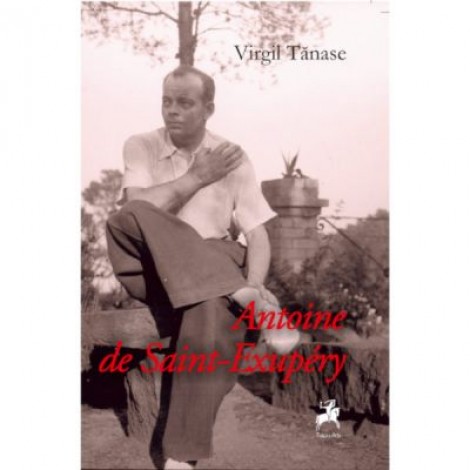 Antoine de Saint-Exupery - Virgil Tanase