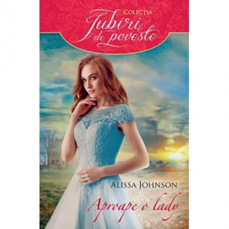 Aproape o lady - Alissa Johnson