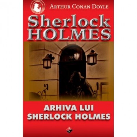 Arhiva lui Sherlock Holmes - Arthur Conan Doyle