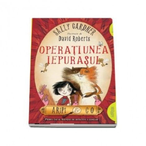 Aripi & Co 1. Operatiunea Iepurasul - Sally Gardner, David Roberts