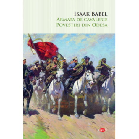 Armata de cavalerie. Povestiri din Odesa - Isaak Babel