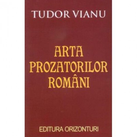 Arta Prozatorilor Romani - Tudor Vianu