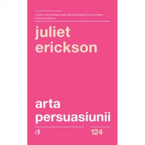 Arta persuasiunii - Juliet Erickson