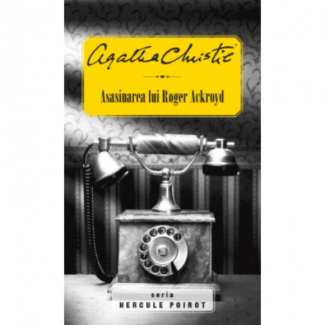 Asasinarea lui Roger Ackroyd - Agatha Christie. Seria Hercule Poirot