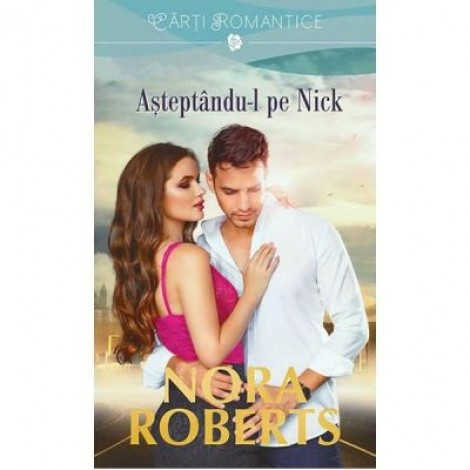 Asteptandu-l pe Nick - Nora Roberts