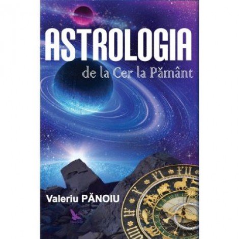 Astrologia de la Cer la Pamant - Valeriu Panoiu