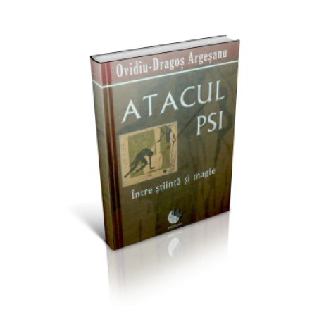 Atacul Psi. Intre stiinta si magie - Ovidiu-Dragos Argesanu