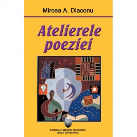 Atelierele poeziei - Mircea A. Diaconu