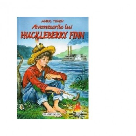 Aventurile lui Huckleberry Finn - Mark Twain