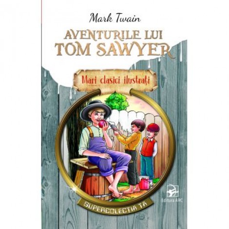 Aventurile lui Tom Sawyer. Mari clasici ilustrati - Mark Twain