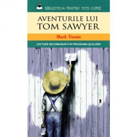 Aventurile lui Tom Sawyer (reeditare) - Mark Twain