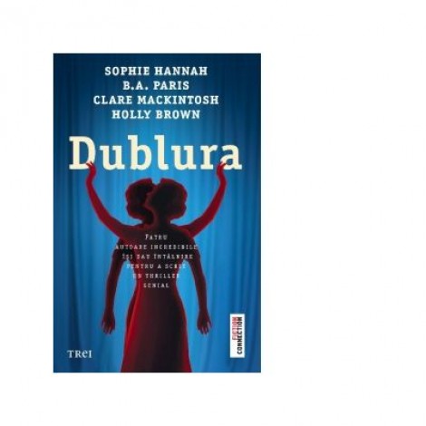 Dublura - Sophie Hannah, B. A. Paris, Clare Mackintosh, Holly Brown
