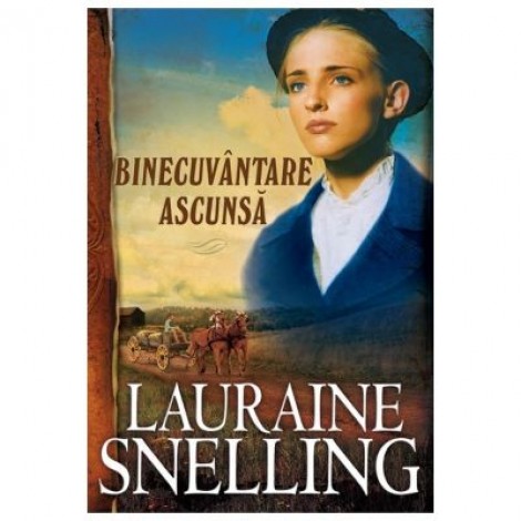 Binecuvantare ascunsa - vol. 6 - Lauraine Snelling