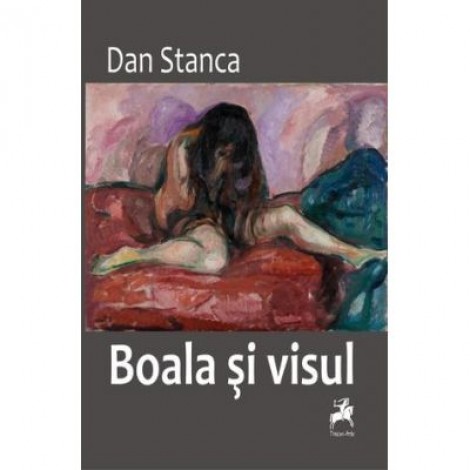 Boala si visul - Dan Stanca