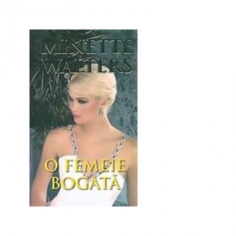 O femeie bogata - Minette Walters