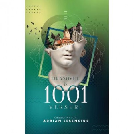 Brasovul in 1001 versuri - Adrian Lesenciuc