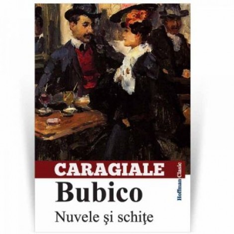 Bubico. Nuvele si schite - Ion Luca Caragiale