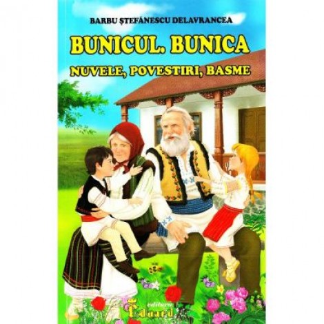 Bunicul. Bunica - Barbu Stefanescu Delavrancea