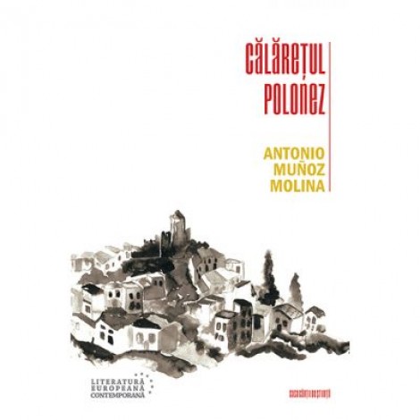 Calaretul polonez - Antonio Munoz Molina