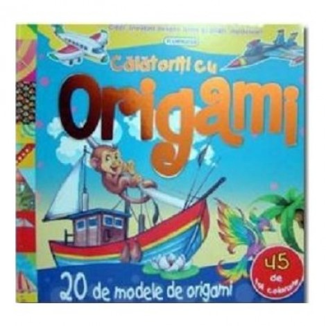 Calatoriti cu origami - 20 de modele