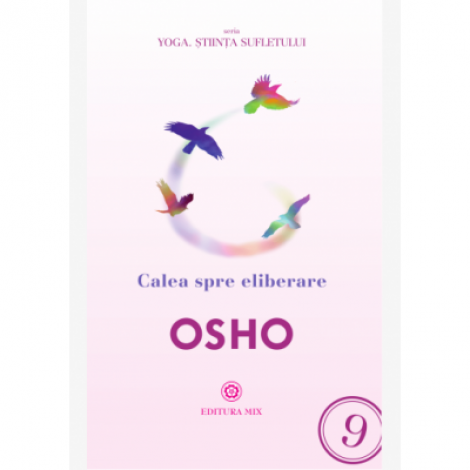 Calea spre eliberare. Seria Yoga - Osho