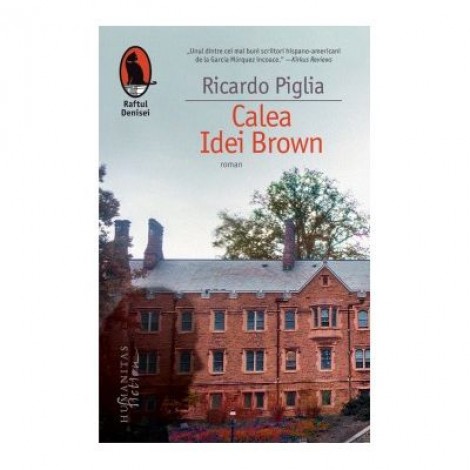 Calea Idei Brown - Ricardo Piglia