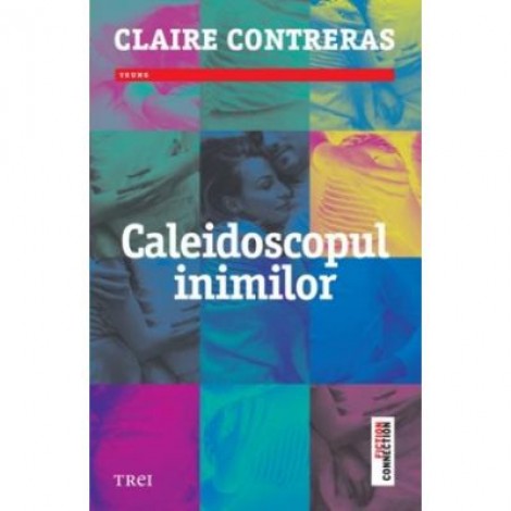 Caleidoscopul inimilor - Claire Contreras. Traducere de George Russo