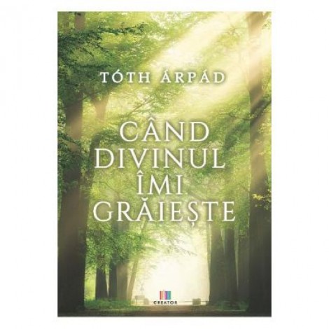 Cand divinul imi graieste - Arpad Toth