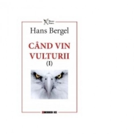 Cand vin vulturii (I) - Hans Bergel